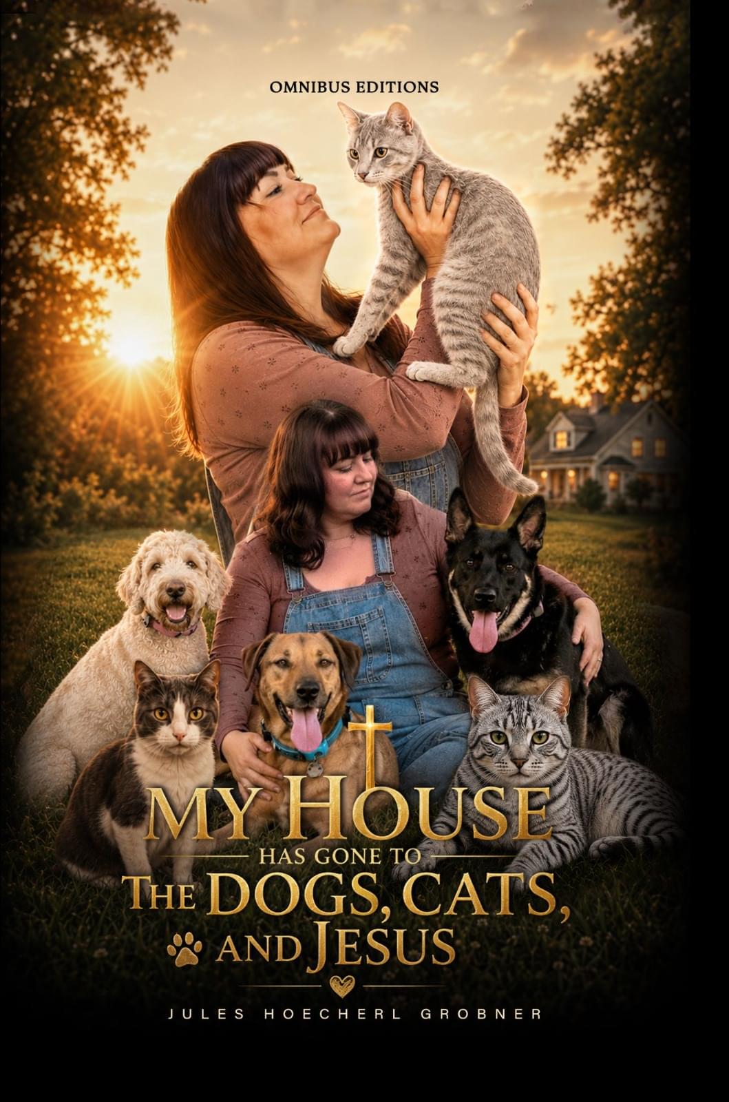 My House Has Gone to the Dogs, Cats, and Jesus (Ebook)